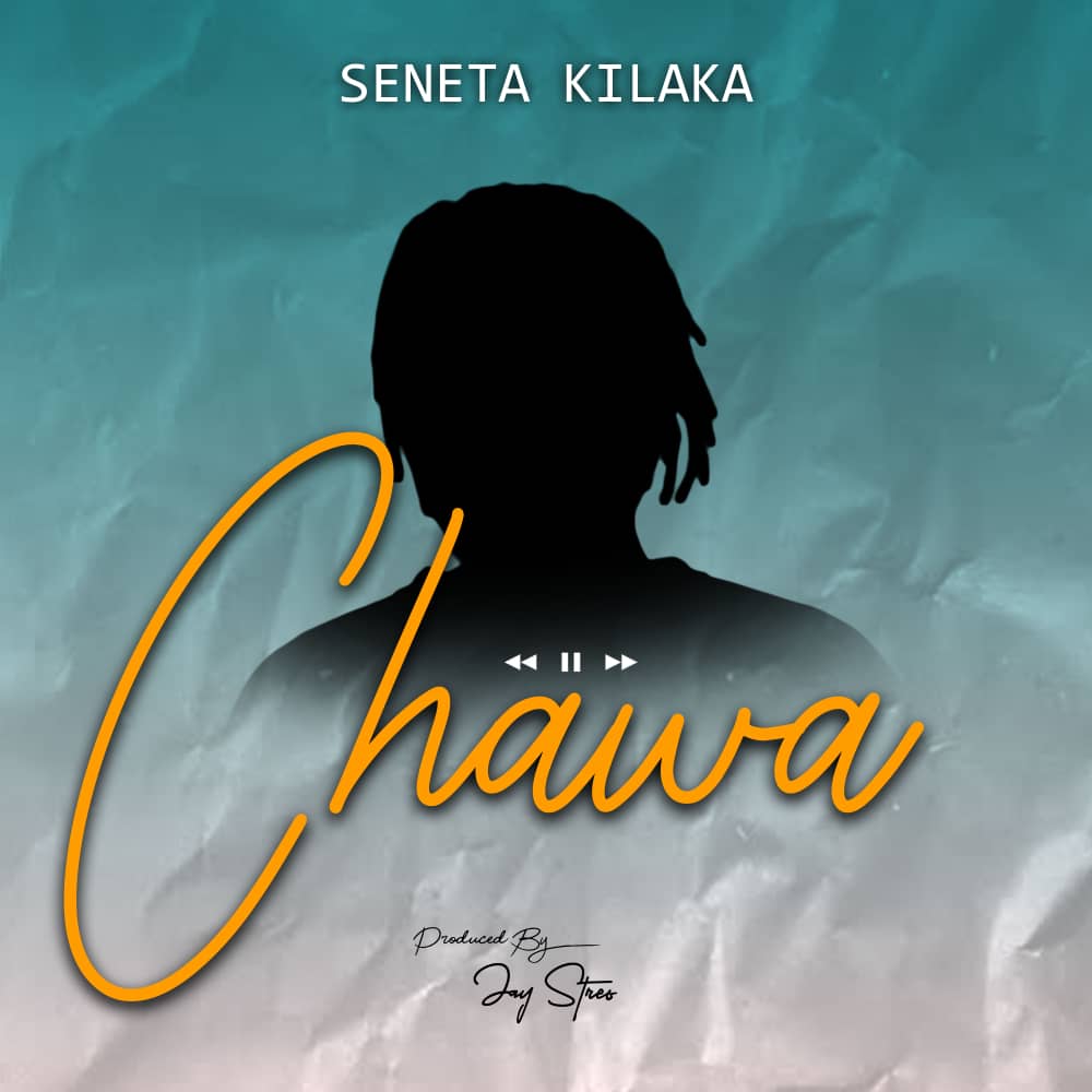 Audio: Seneta Kilaka - Chawa (Mp3 Download) - KibaBoy