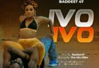 Audio: Baddest 47 - Ivo Ivo (Mp3 Download) - KibaBoy