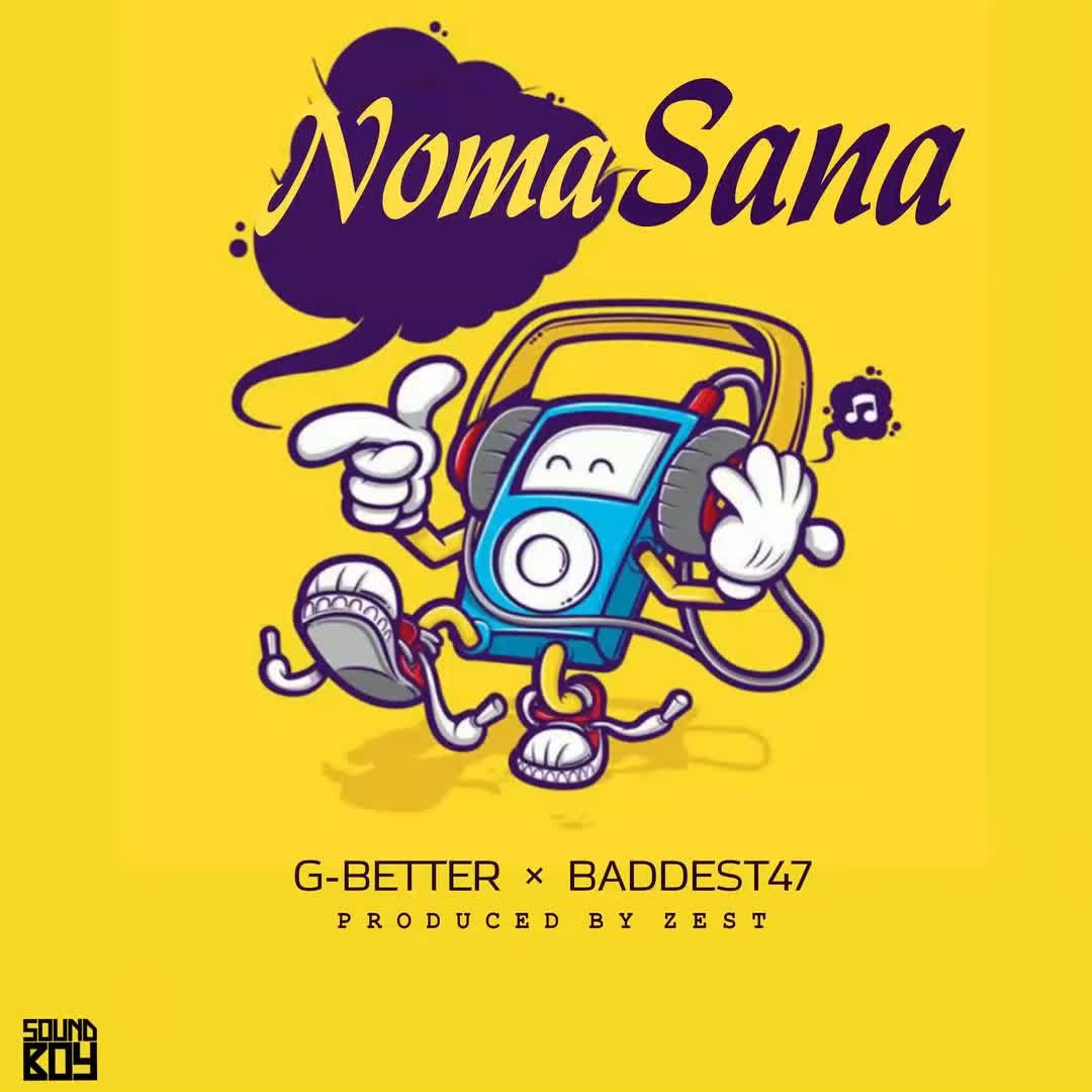 Audio: G Better Ft Baddest 47 - Noma Sama (Mp3 Download) - KibaBoy