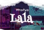 Audio: Mtafya - Lala (Mp3 Download) - KibaBoy