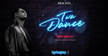 Lyric VIDEO: Ben Pol Ft. Dallah - Twa Dance (Mp4 Download)