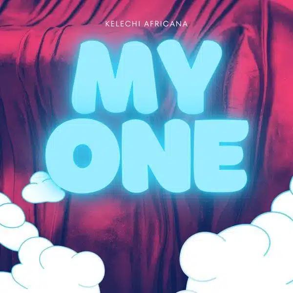 Audio: Kelechi Africana - My One (Mp3 Download)
