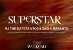 Audio: Rj The Dj Ft. Ntosh Gazi X Mabantu - Superstar (Mp3 Download) - KibaBoy