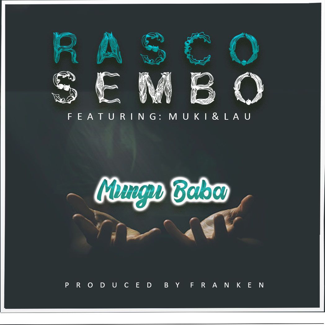 Audio: Rasco Sembo Ft Muki & Lau - Mungu Baba (Mp3 Download) - KibaBoy