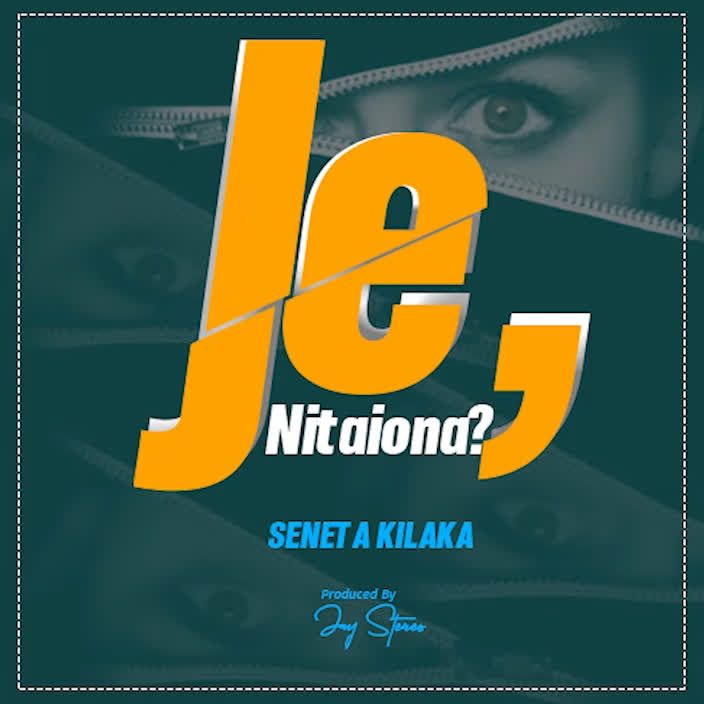 Audio: Seneta Kilaka - Je Nitaiona (Mp3 Download) - KibaBoy