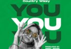 Audio: Country Wizzy - You (Mp3 Download) - KibaBoy