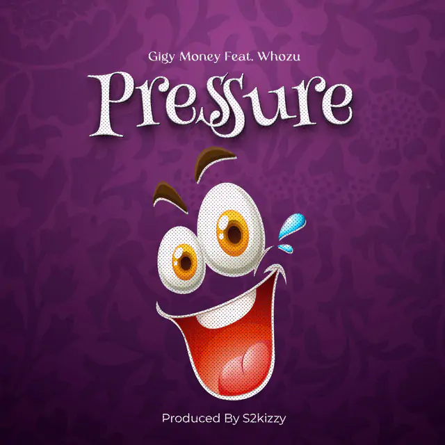 Audio: Gigy Money Ft. Whozu - Pressure (Mp3 Download)