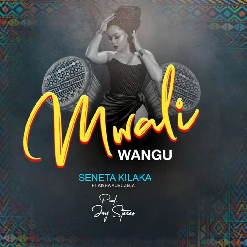 Audio: Seneta Kilaka Ft. Aisha Vuvuzela - Mwali Wangu (Mp3 Download) - KibaBoy