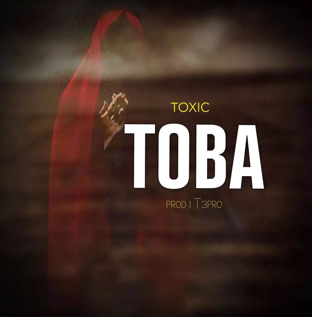 Audio: Toxic - Toba (Mp3 Download) - KibaBoy