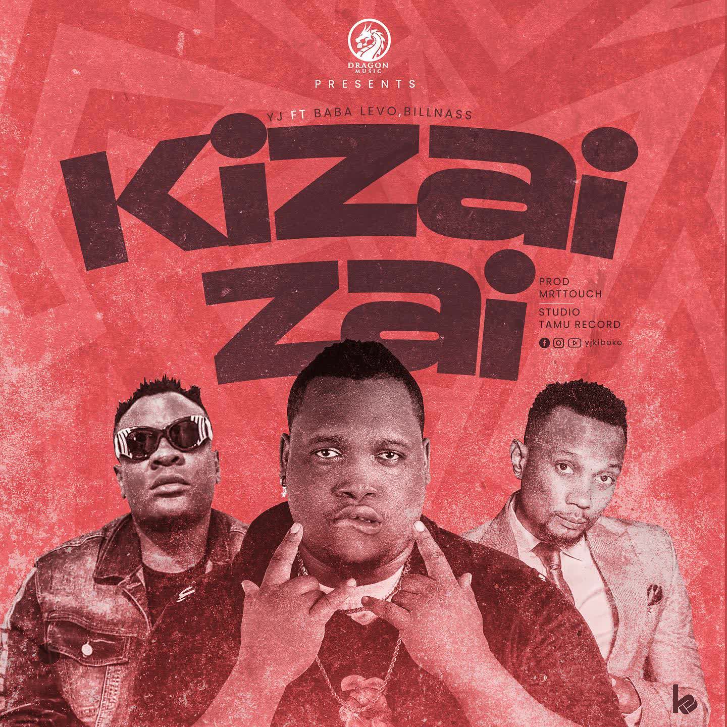 Audio: Yj Ft. Baba Levo & Billnass – Kizai Zai (Mp3 Download) - KibaBoy