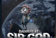 Audio: Baddest 47 - Sir God (Mp3 Download) - KibaBoy