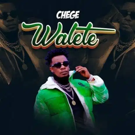 Audio: Chege - Walete (Mp3 Download)