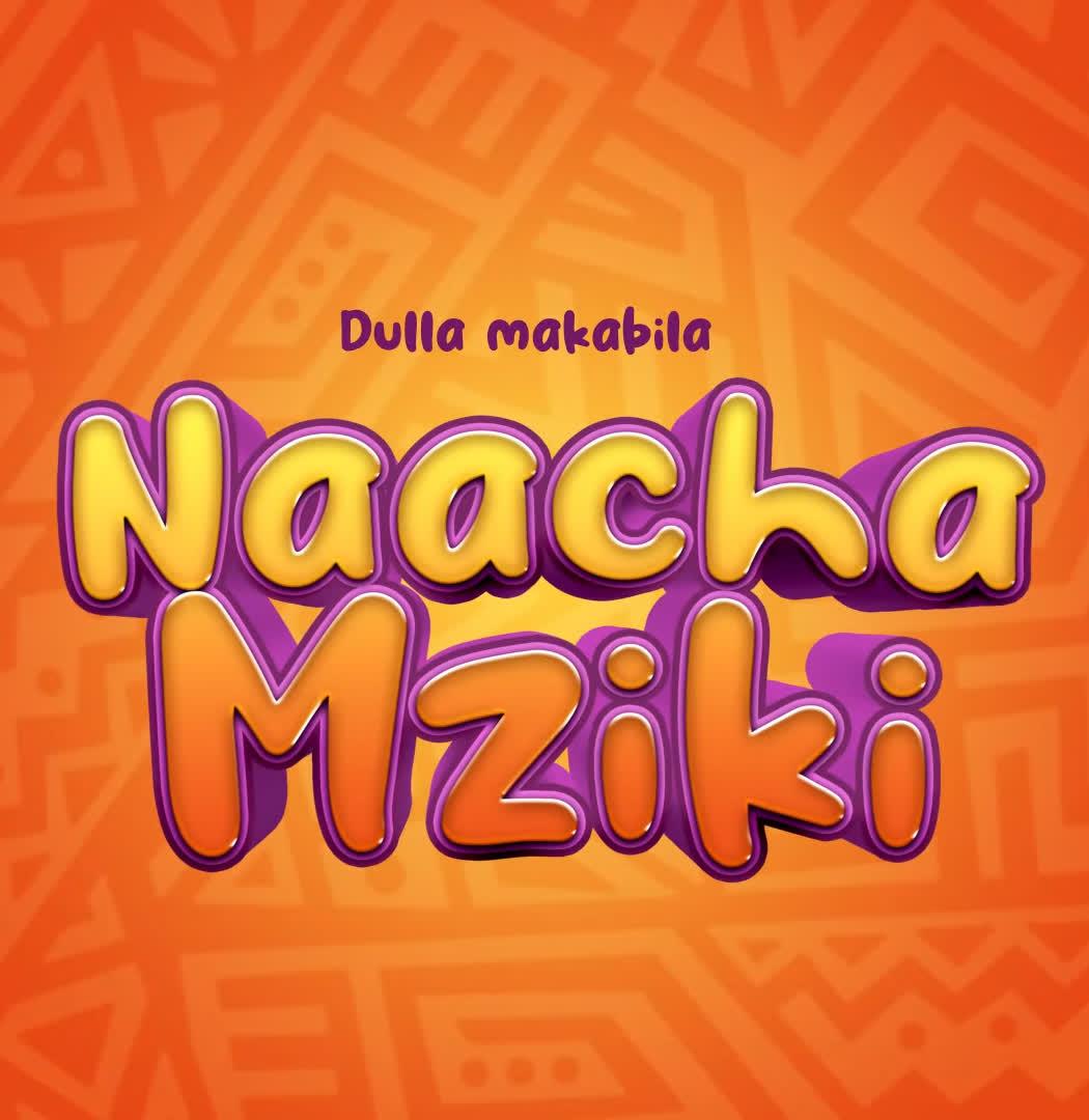 Audio: Dulla Makabila - Naacha Mziki (Mp3 Download) - KibaBoy