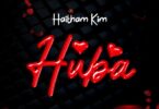 Audio: Haitham Kim - Huba (Mp3 Download) - KibaBoy