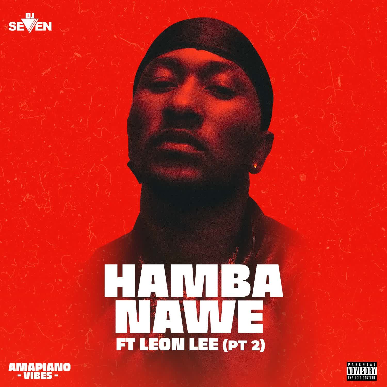 Audio: DJ Seven Worldwide Ft. Leon Lee - Hamba Nawe (Pt. 2) (Mp3 Download)