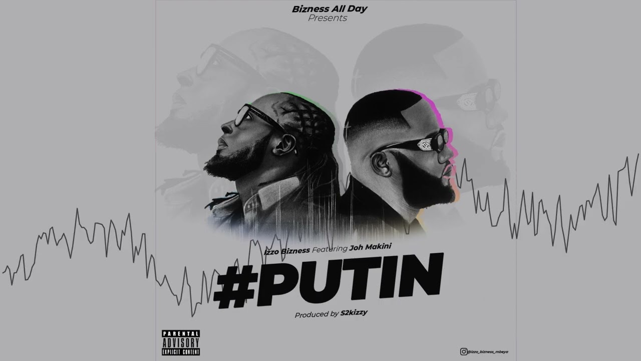 Audio: Izzo Bizness Ft. Joh Makini - PUTIN (Mp3 Download) - KibaBoy