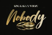 Audio: King Kaka Ft. Whozu - Nobody (Mp3 Download) - KibaBoy