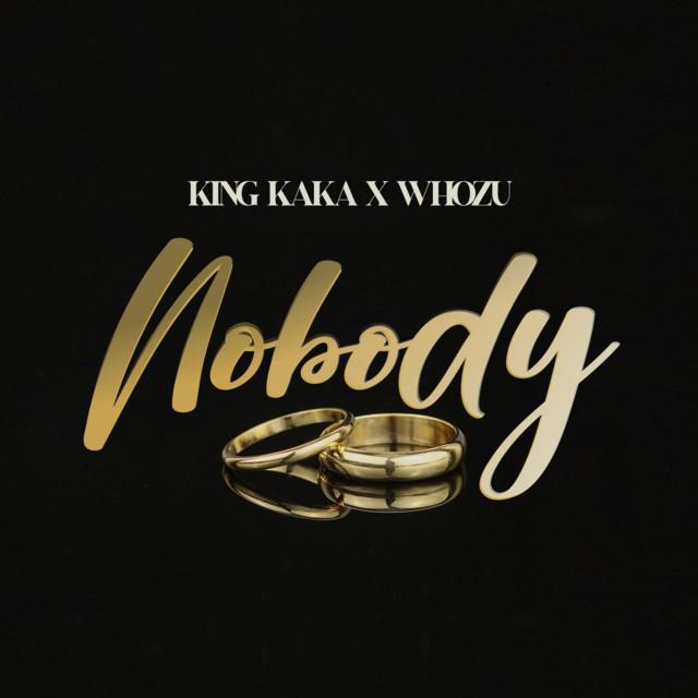 Audio: King Kaka Ft. Whozu - Nobody (Mp3 Download) - KibaBoy