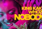 VIDEO: King Kaka Ft. Whozu - Nobody (Mp4 Download) - KibaBoy