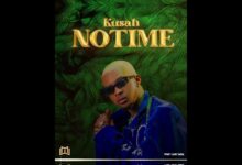 Lyric VIDEO: Kusah - No Time (Mp4 Download) - KibaBoy