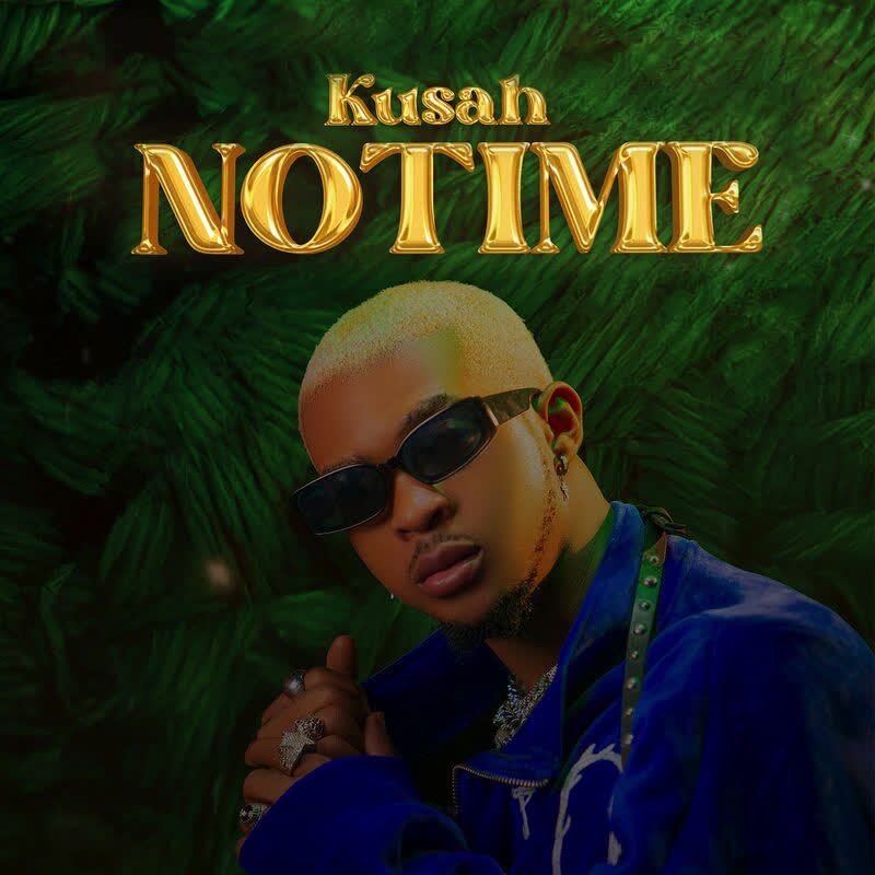 Audio: Kusah - No Time (Mp3 Download) - KibaBoy