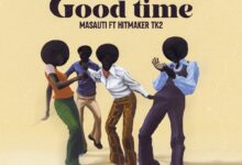 Audio: Masauti Ft Hitmaker TK2 - Good Time (Mp3 Download) - KibaBoy