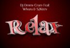 Audio: Dj Ommy Crazy Ft. Whozu & S2kizzy - Relax (Mp3 Download) - KibaBoy