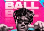 Audio: Chin Bees - Ball (Mp3 Download) - KibaBoy