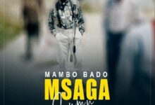 Audio: Msaga Sumu - Mambo Bado (Mp3 Download) - KibaBoy