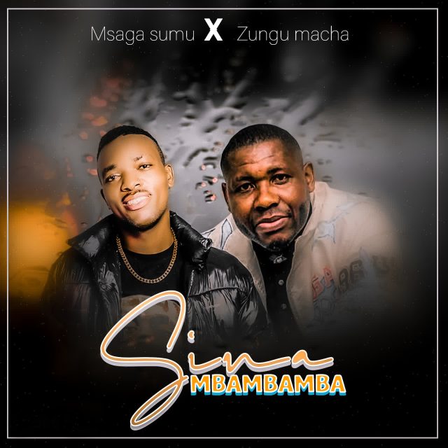 Audio: Msaga Sumu X Zungu Macha - Sinaga Mbambamba (Mp3 Download)