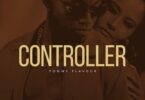 Audio: Tommy Flavour - Controller (Mp3 Download) - KibaBoy