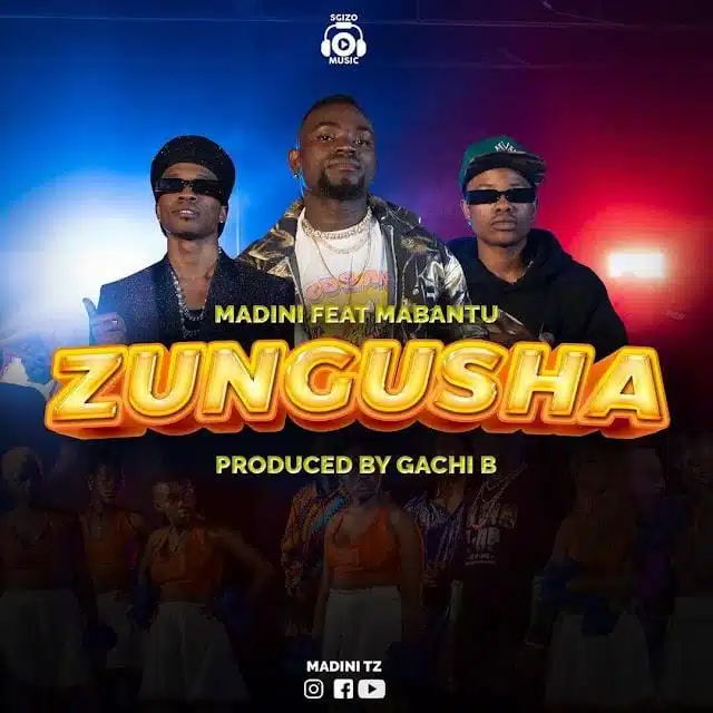 AUDIO | Madini Ft. Mabantu - Zungusha | Mp3 DOWNLOAD