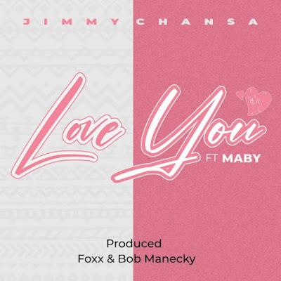 Audio: Jimmy Chansa Ft. Maby - Love You (Mp3 Download) - KibaBoy