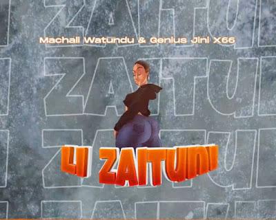 Audio: Machalii Watundu Ft. Genius Jini X66 - Li Zaituni (Mp3 Download) - KibaBoy