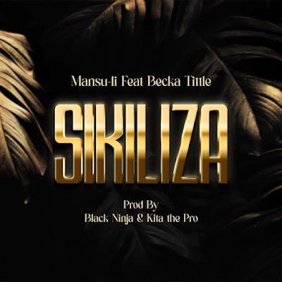 Audio: Mansuli Ft. Becka Tittle - Sikiliza (Mp3 Download) - KibaBoy