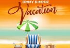 Audio: Ommy Dimpoz - Vacation (Mp3 Download) - KibaBoy