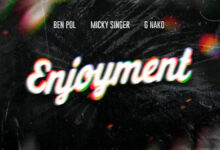 Audio: Ben Pol X Micky Singer X G Nako - Enjoyment (Mp3 Download) - KibaBoy