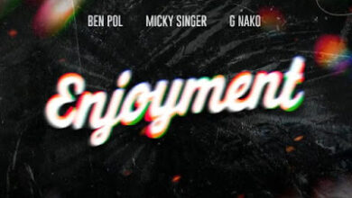 Audio: Ben Pol X Micky Singer X G Nako - Enjoyment (Mp3 Download) - KibaBoy