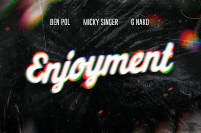 Audio: Ben Pol X Micky Singer X G Nako - Enjoyment (Mp3 Download)