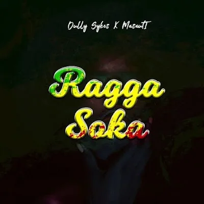Audio: Dully Sykes Ft. Masauti - Ragga Soka (Mp3 Download)