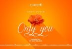 Audio: Nedy Music - Only You (Mp3 Download) - KibaBoy