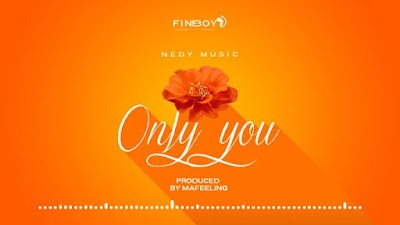 Audio: Nedy Music - Only You (Mp3 Download)