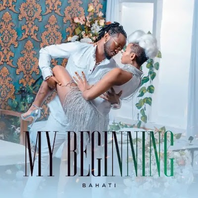 Audio: Bahati - My Beginning (Mp3 Download) - KibaBoy