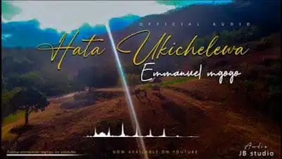 Audio: Emmanuel Mgogo - Hata Ukichelewa (Mp3 Download)