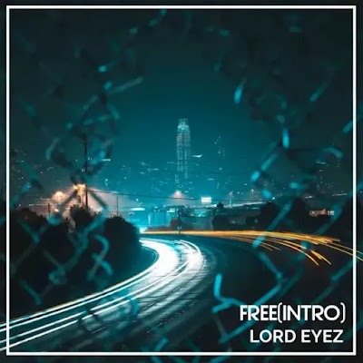 Audio: Lord Eyez - Free (Intro) (Mp3 Download)
