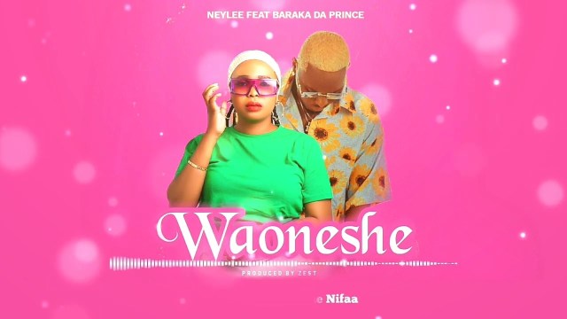 Audio: Ney lee Ft. Baraka The Prince - Waoneshe (Mp3 Download) - KibaBoy