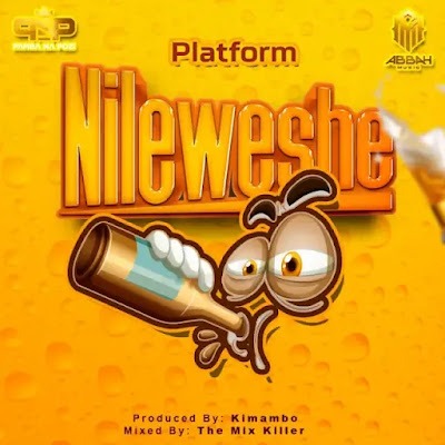 Audio: Platform - Nileweshe (Mp3 Download) - KibaBoy