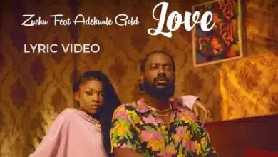 Lyric VIDEO: Zuchu Ft Adekunle Gold - Love (Mp4 Download)