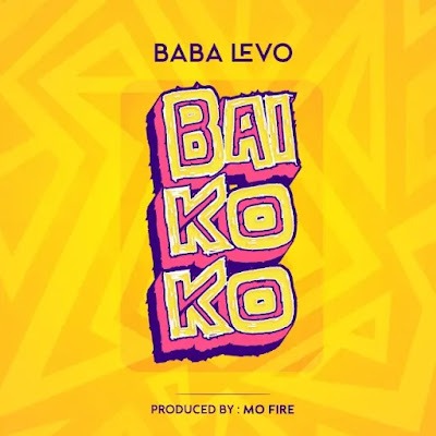 Audio: Baba Levo - Baikoko (Mp3 Download)