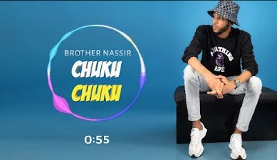 Audio: Brother Nassir - Chuku Chuku (Mp3 Download)